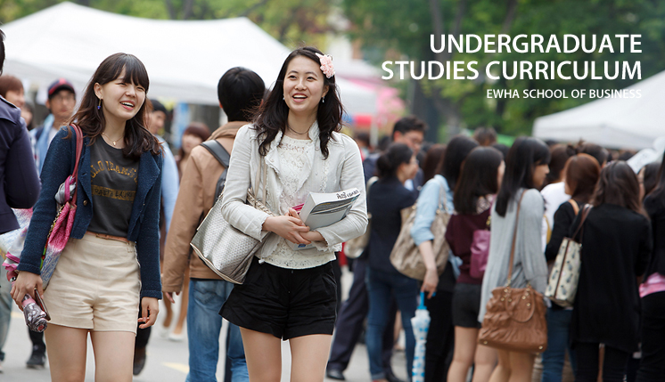 UNDERGRADUATE STUDIES CURRICULUM EWHA SCHOOL OF BUSINESS